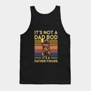 It s Not A Dad BOD It s A Father Figure Funny Bear Tank Top